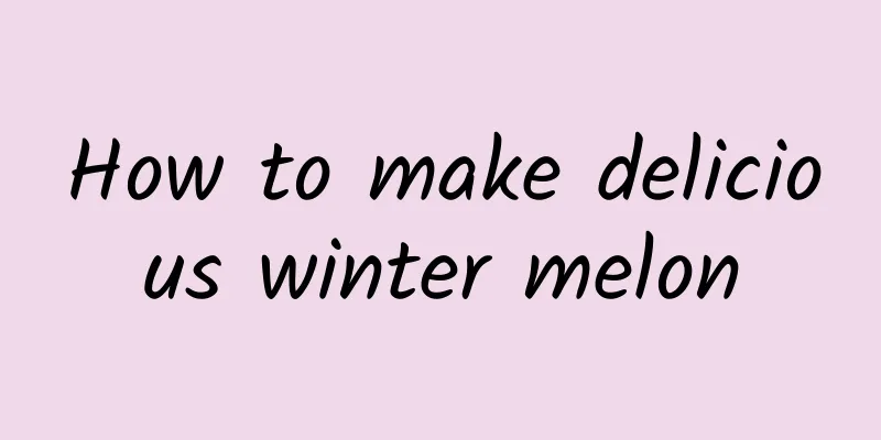 How to make delicious winter melon