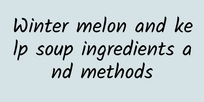 Winter melon and kelp soup ingredients and methods