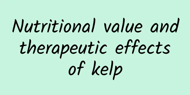 Nutritional value and therapeutic effects of kelp