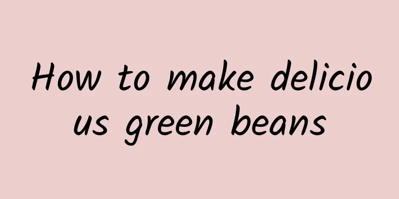 How to make delicious green beans