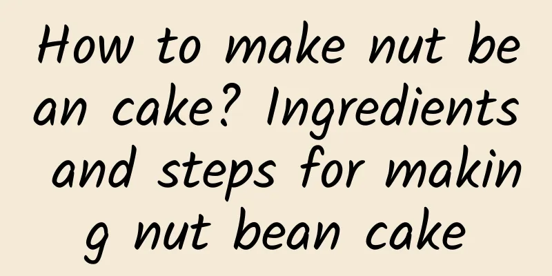 How to make nut bean cake? Ingredients and steps for making nut bean cake