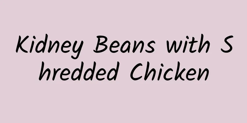 Kidney Beans with Shredded Chicken