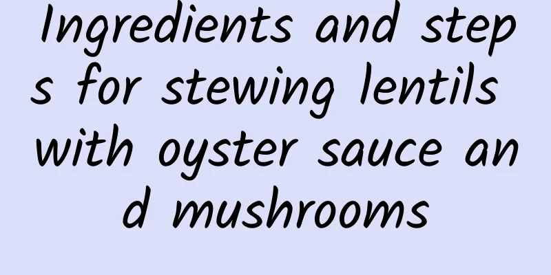 Ingredients and steps for stewing lentils with oyster sauce and mushrooms