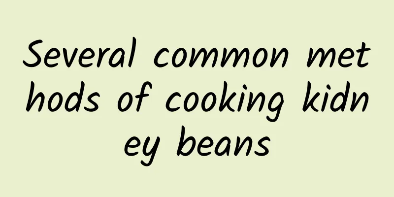 Several common methods of cooking kidney beans