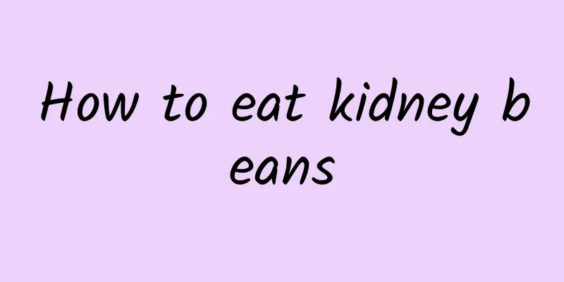 How to eat kidney beans