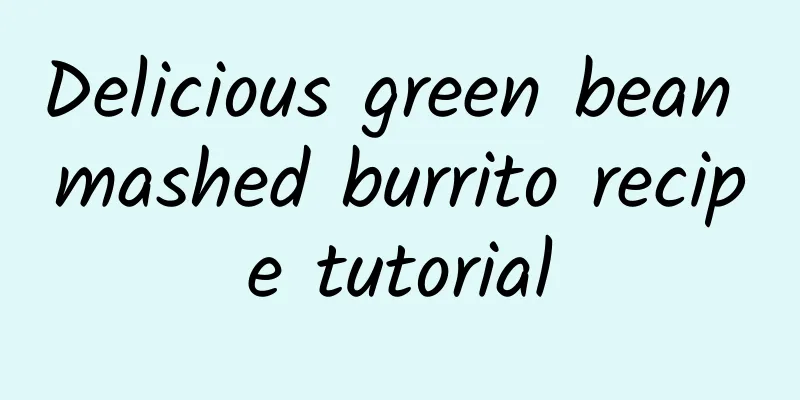 Delicious green bean mashed burrito recipe tutorial