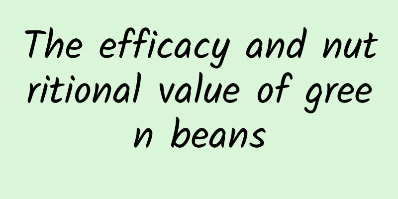 The efficacy and nutritional value of green beans