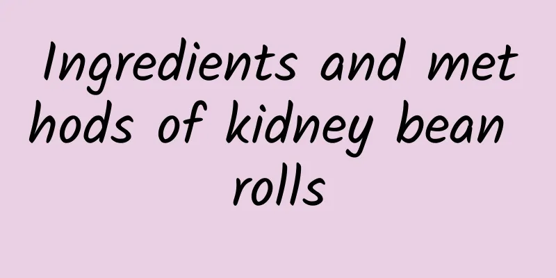 Ingredients and methods of kidney bean rolls