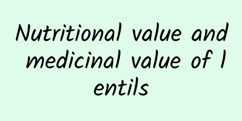 Nutritional value and medicinal value of lentils