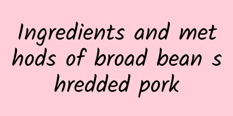 Ingredients and methods of broad bean shredded pork