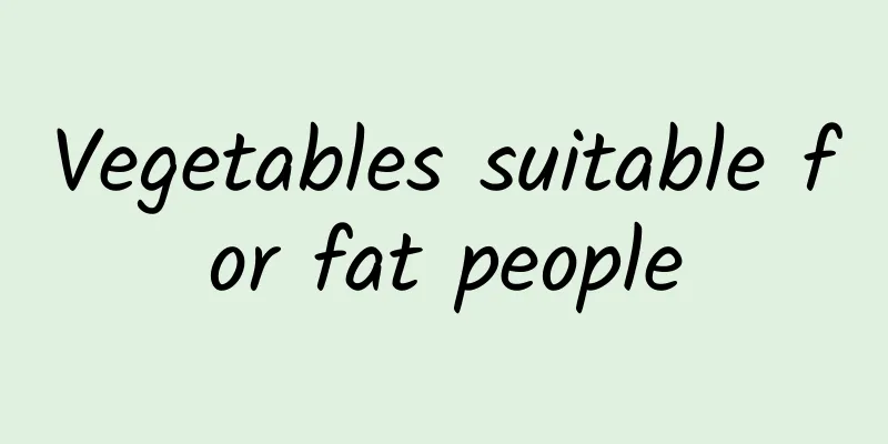 Vegetables suitable for fat people