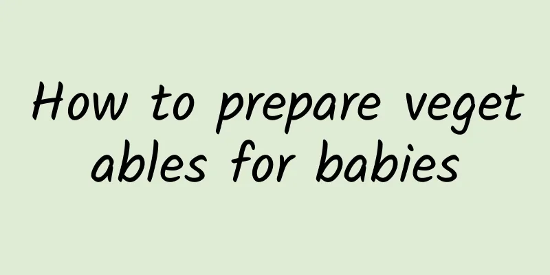 How to prepare vegetables for babies