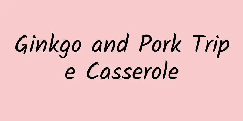 Ginkgo and Pork Tripe Casserole