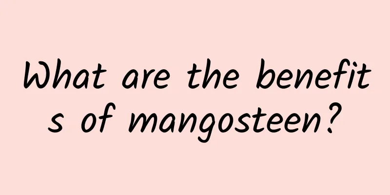 What are the benefits of mangosteen?