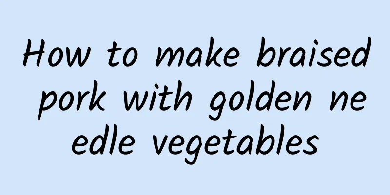 How to make braised pork with golden needle vegetables