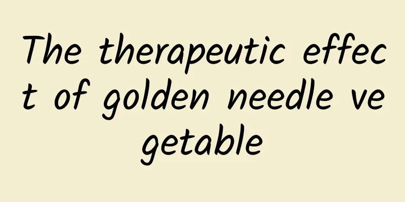 The therapeutic effect of golden needle vegetable