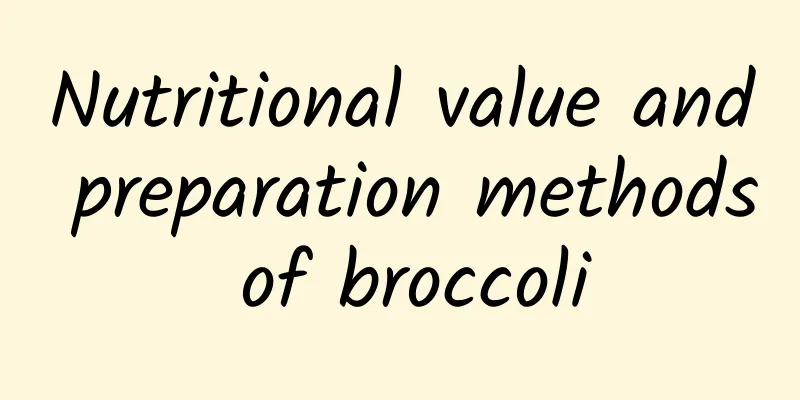 Nutritional value and preparation methods of broccoli