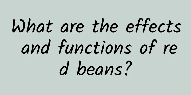 What are the effects and functions of red beans?