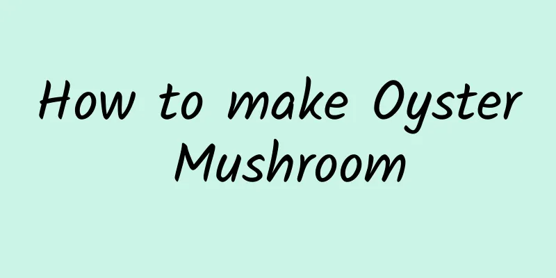 How to make Oyster Mushroom