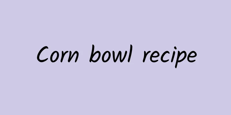 Corn bowl recipe