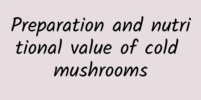 Preparation and nutritional value of cold mushrooms