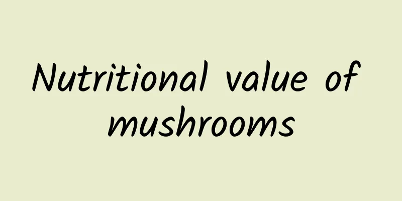 Nutritional value of mushrooms