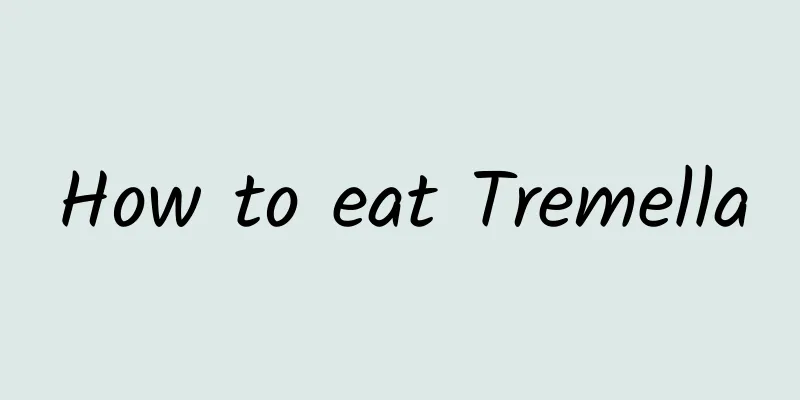 How to eat Tremella