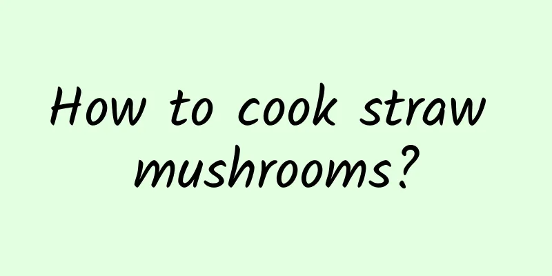 How to cook straw mushrooms?