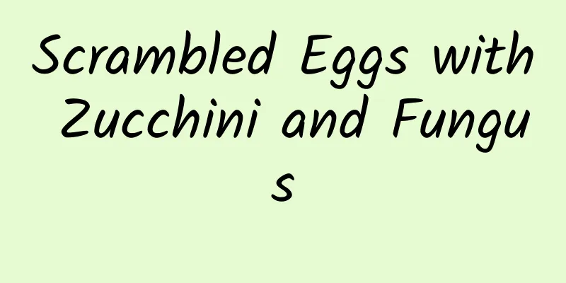 Scrambled Eggs with Zucchini and Fungus