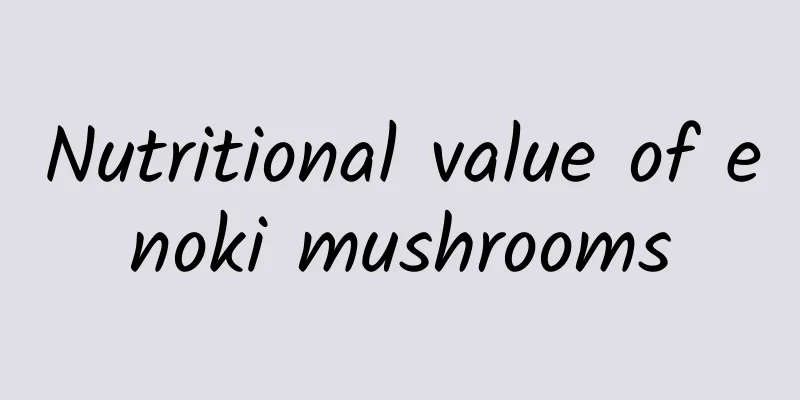 Nutritional value of enoki mushrooms