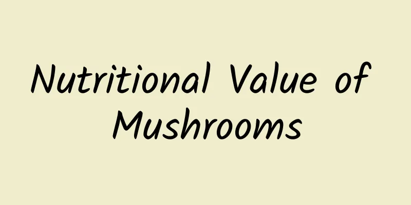 Nutritional Value of Mushrooms