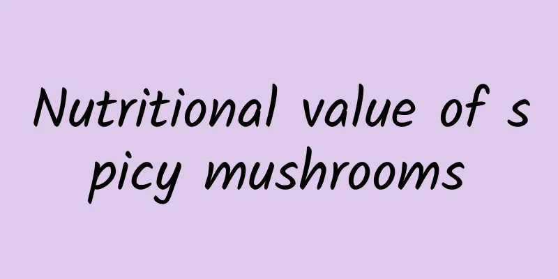 Nutritional value of spicy mushrooms