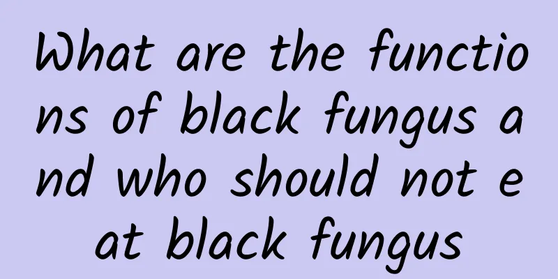 What are the functions of black fungus and who should not eat black fungus