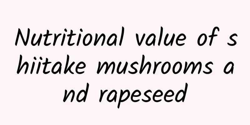 Nutritional value of shiitake mushrooms and rapeseed