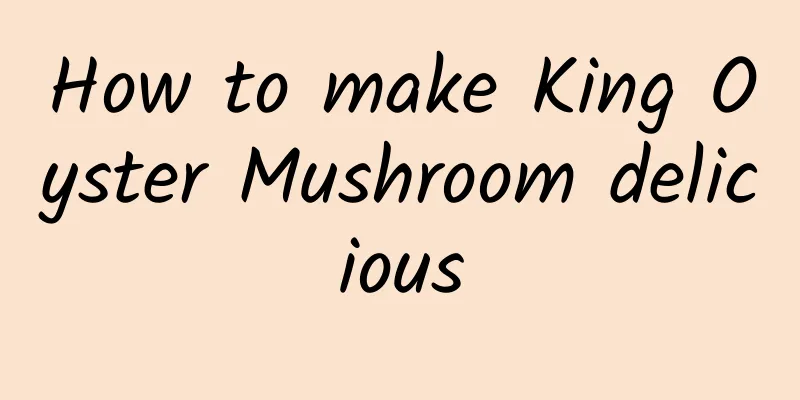 How to make King Oyster Mushroom delicious