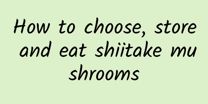 How to choose, store and eat shiitake mushrooms