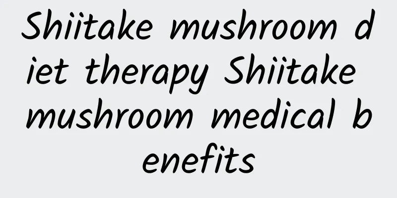 Shiitake mushroom diet therapy Shiitake mushroom medical benefits