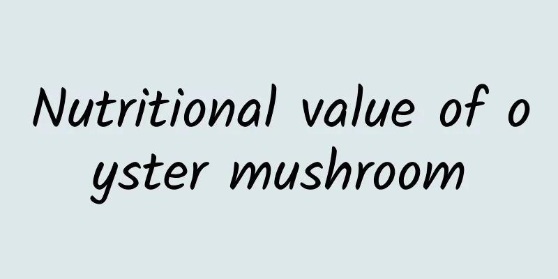 Nutritional value of oyster mushroom