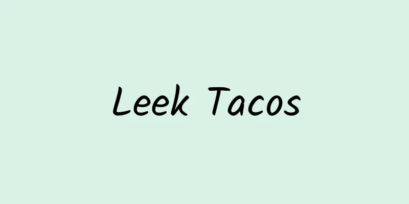 Leek Tacos