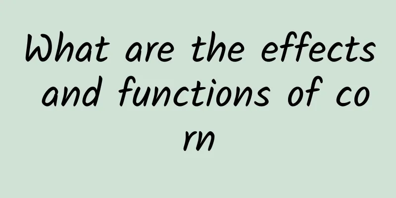 What are the effects and functions of corn