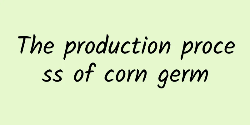 The production process of corn germ