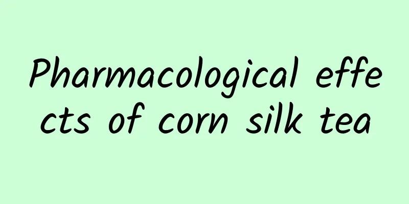 Pharmacological effects of corn silk tea