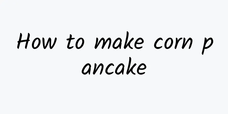 How to make corn pancake