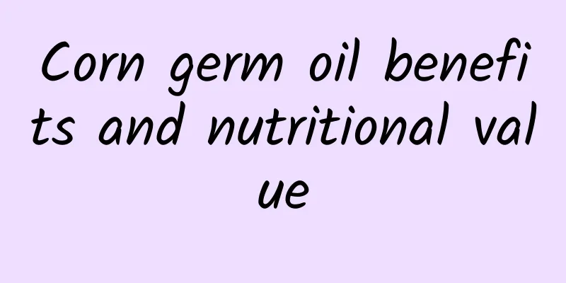 Corn germ oil benefits and nutritional value