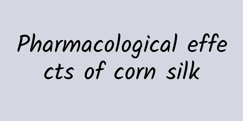 Pharmacological effects of corn silk