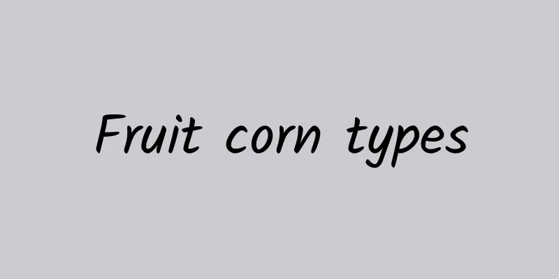 Fruit corn types