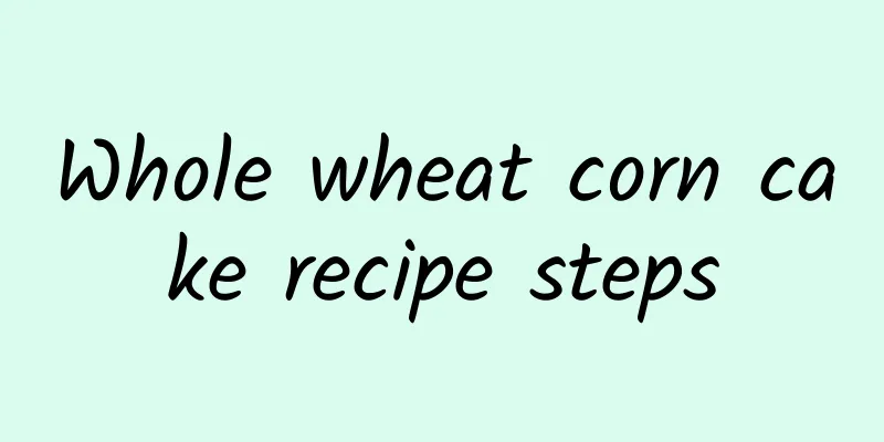 Whole wheat corn cake recipe steps