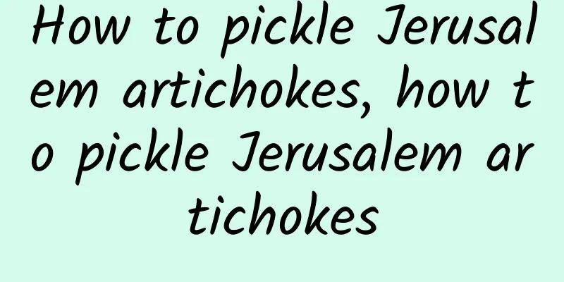 How to pickle Jerusalem artichokes, how to pickle Jerusalem artichokes