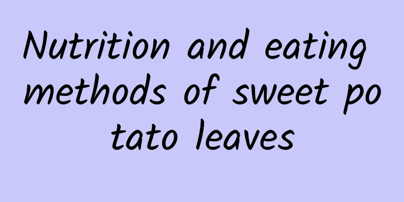 Nutrition and eating methods of sweet potato leaves