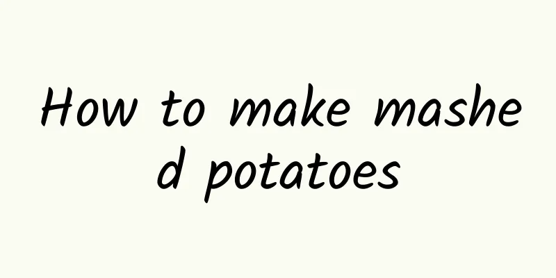 How to make mashed potatoes